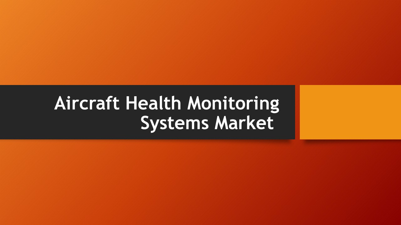 Aircraft Health Monitoring Systems Market