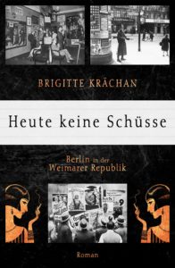 Cover Heute keine Schüsse - Berlin in der Weimarer Republik