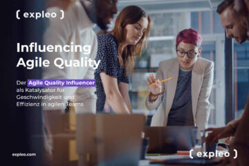 Der Agile Quality Influencer: Agile Qualitätssicherungs-Methoden schnell und effizient in der Agilen Produktentwicklung verankern